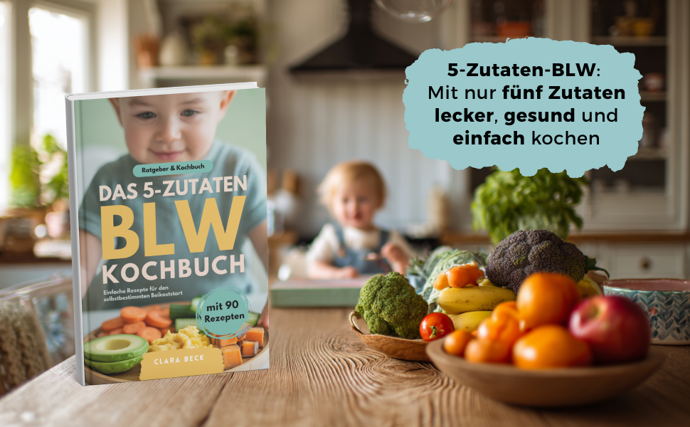 Buchvorstellung: Das 5-Zutaten BLW Kochbuch – Unkompliziertes Baby-led Weaning für die ganze Familie