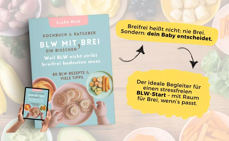 BLW mit ein bisschen Brei - Kochbuch von Clara Beck
