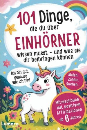 101 Dinge, die du über Einhörner wissen musst und was sie dir beibringen können